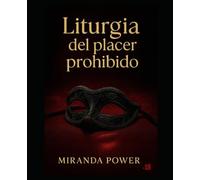 Liturgia del placer prohibido: Un viaje al fuego del deseo y la transgresión