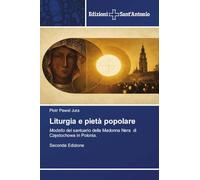 Liturgia e pietà popolare: Modello del santuario della Madonna Nera di Cz¿stochowa in Polonia. Seconda Edizione