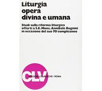 Liturgia opera divina e umana. Studi sulla riforma liturgica