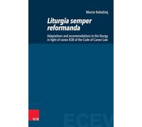 Liturgia Semper Reformanda: Adaptations and Accommodations in the Liturgy in Light of Canon 838 of the Code of Canon Law
