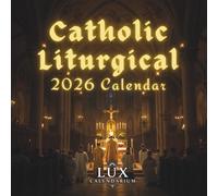 Liturgical Calendar 2026: Organize Your Worship Life with Key Feasts, Colors & Celebrations Planning Companion