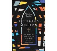 Liturgical Mission The Work of the People for the Life of the World by Justo L. Gonzalez Justo L. Gonzalez (Auteur)