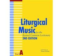Liturgical Music for the Revised Common Lectionary Year A by Carl P. Daw Jr. Carl P. Daw Jr. (Auteur)