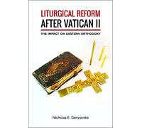 Liturgical Reform After Vatican II: The Impact on Eastern Orthodoxy