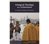 Liturgical Theology after Schmemann Brian A Butcher, Andrew Louth (Auteur)