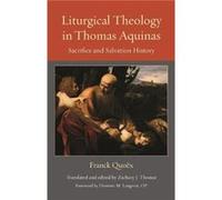 Liturgical Theology in Thomas Aquinas by Zachary J. Thomas Zachary J. Thomas (Auteur)
