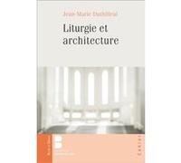 Liturgie et architecture Jean-Marie Duthilleul (Auteur)