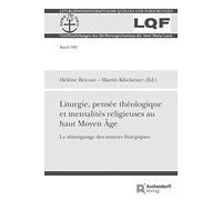 Liturgie, Pensee Theologique Et Mentalites Religieuses Au Haut Moyen Age: Le Temoignage Des Sources Liturgiques