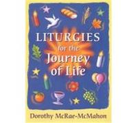 Liturgies for the Journey of Life McRae-Mcmahon, Dorothy (Auteur)