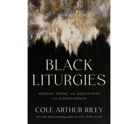 Liturgies noires : Prières, poèmes et méditations pour rester humain