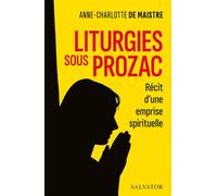 Liturgies sous prozac. Récit d'une emprise spirituelle