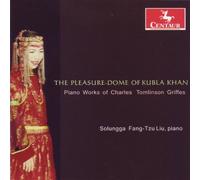 LIU/GRIFFES - Pleasure-Dome of Kubla Khan: Piano Works