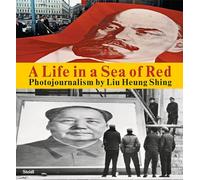 Liu Heung Shing A Life in a Sea of Red /anglais