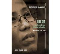 Liu Xia - Lettres à une femme interdite Catherine Blanjean (Auteur)
