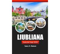 Liubliana Guía de viaje 2026: Descubre las joyas ocultas de Eslovenia, su rica cultura, las aventuras al aire libre y los placeres culinarios