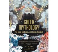 Liv Albert - Greek Mythology The Gods Goddesses and Heroes Handbook - E245z