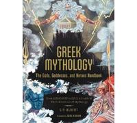 Liv Albert Greek Mythology: The Gods, Goddesses, and Heroes Handbook (Relié)