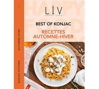 LÏV Happy Food - Livre de Recettes Automne Hiver - Recettes à Base de Pâtes de Konjac ou Riz de Konjac - 37 Recettes Ultra simples, Rapides, Délicieuses et Faible en Calories