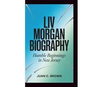 LIV MORGAN BIOGRAPHY: Humble Beginnings in New Jersey