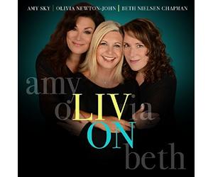 Liv On by Olivia Newton John/Beth Neilsen Chapman/Amy Sky