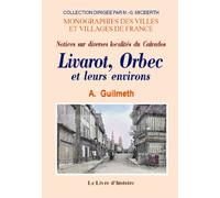 Livarot, orbec et leurs environs. notices sur diverses localites du calvados.