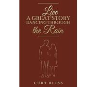 Live a Great Story: Dancing Through the Rain