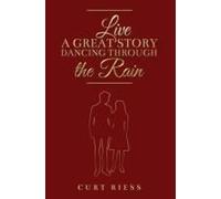 Live a Great Story: Dancing Through the Rain