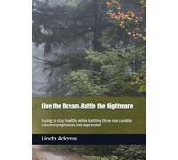 Live and Battle: trying to stay healthy while battling three non curable cancers/lymphomas and depression