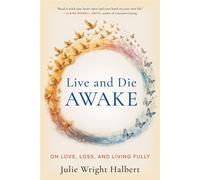 Live and Die Awake On Love, Loss, and Living Fully - Julie Wright Halbert - Rising Phoenix LIFE - ebook (ePub) - Livre
