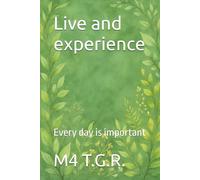 Live and experience: Every day is important