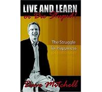 Live And Learn Or Die Stupid!