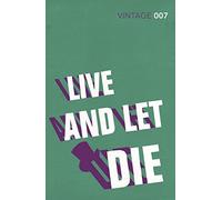 Live and Let Die: Read the second gripping unforgettable James Bond novel