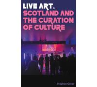 Live art, Scotland and the curation of culture