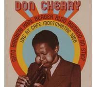 Don Cherry Quintet Live At Café Montmartre 1966 : Gato Barbieri - Harl Berger - Aldo Romano - Bo Stief