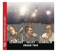 Schneider/Vallet/Schmidlin Organ Trio Live at the Bird's Eye (CD) Album