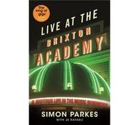 Live At the Brixton Academy by Simon Parkes J S Rafaeli, Simon Parkes (Auteur)