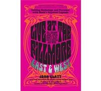 Live at the Fillmore East and West by John Glatt John Glatt, (Auteur)
