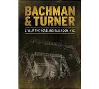 Bachman & Turner-Live at The Roseland Ballroom, NYC