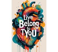 Live Belong To You NOTEBOOK: A Personal Space to Write, Dream, and Be Yourself