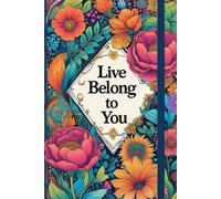 Live Belong To You NOTEBOOK: A Personal Space to Write, Dream, and Be Yourself