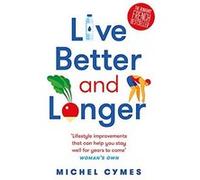 Live Better and Longer - [Livre en VO] Michel Cymes (Auteur)