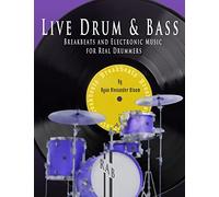 Live Drum & Bass: Breakbeats and Electronic Music for Real Drummers