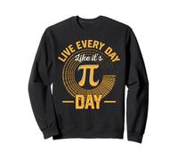 Live Every Day Like It's Pi Day Funny Maths Sweatshirt