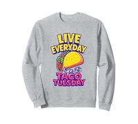 Live Everyday Like It's Taco Tuesday Funny Taco Lover Sweatshirt