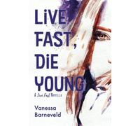 Live Fast, Die Young: A novella
