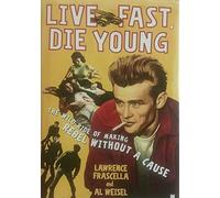Live Fast, Die Young: The Wild Ride of Making Rebel Without a Cause