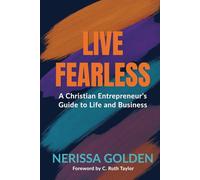 Live Fearless: A Christian Entrepreneur's Guide to Life and Business