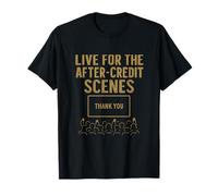 Live for After Credit Scenes Movie Humour Gear T-Shirt