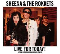 LIVE FOR TODAY! -SHEENA LAST RECORDING & UNISSUED TRACKS-