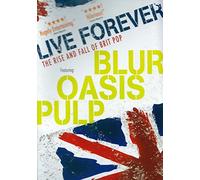 Live Forever: The Rise and Fall of Brit Pop